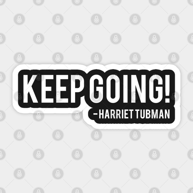 Keep Going | Harriet Tubman Sticker by UrbanLifeApparel